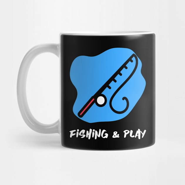 Fishing and Play by LetShirtSay